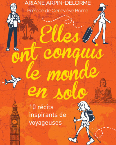 couverture-elles-ont-conquis-le-monde-en-solo-ariane-arpin-delorme-800 couverture-elles-ont-conquis-le-monde-en-solo-ariane-arpin-delorme-800